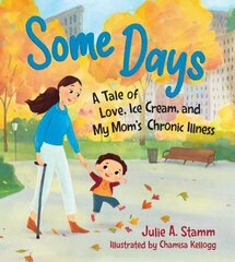 Some Days: A tale of love, ice cream, and my mum s chronic illness: A Tale of Love, Ice Cream, and My Mom's Chronic Illness цена и информация | Книги для малышей | pigu.lt