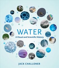 Water: A Visual and Scientific History kaina ir informacija | Ekonomikos knygos | pigu.lt