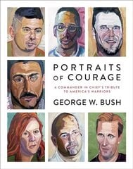 Portraits of Courage: A Commander in Chief's Tribute to America's Warriors kaina ir informacija | Knygos apie meną | pigu.lt