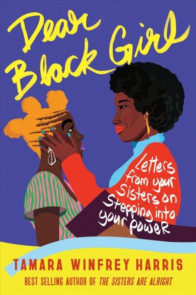 Dear black girl: letters from your sisters on stepping into your power цена и информация | Saviugdos knygos | pigu.lt