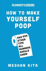 Runner's World How to Make Yourself Poop: And 999 Other Tips All Runners Should Know kaina ir informacija | Knygos apie sveiką gyvenseną ir mitybą | pigu.lt