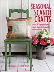 Seasonal Scandi Crafts: Over 45 Projects and Quick Ideas for Beautiful Decorations & Gifts kaina ir informacija | Knygos apie meną | pigu.lt