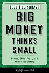 Big Money Thinks Small: Biases, Blind Spots, and Smarter Investing цена и информация | Самоучители | pigu.lt