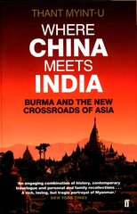 Where China Meets India: Burma and the New Crossroads of Asia Main kaina ir informacija | Istorinės knygos | pigu.lt