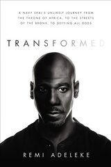 Transformed: A Navy Seal's Unlikely Journey from the Throne of Africa, to the Streets of the Bronx, to Defying All Odds kaina ir informacija | Romanai | pigu.lt