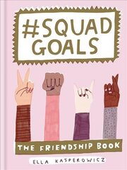 #Squad goals: the friendship book kaina ir informacija | Fantastinės, mistinės knygos | pigu.lt