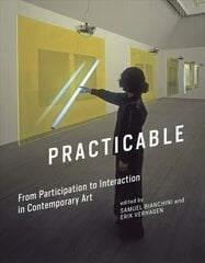 Practicable: From Participation to Interaction in Contemporary Art цена и информация | Книги об искусстве | pigu.lt