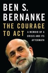 Courage to Act: A Memoir of a Crisis and Its Aftermath kaina ir informacija | Biografijos, autobiografijos, memuarai | pigu.lt