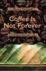 Coffee Is Not Forever: A Global History of the Coffee Leaf Rust цена и информация | Исторические книги | pigu.lt