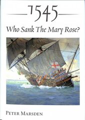 1545: who sank the Mary Rose? kaina ir informacija | Istorinės knygos | pigu.lt