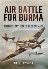 Air battle for burma: allied pilots' fight for supremacy kaina ir informacija | Istorinės knygos | pigu.lt