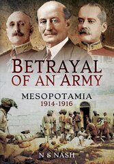 Betrayal of an army: Mesopotamia 1914-1916 kaina ir informacija | Istorinės knygos | pigu.lt