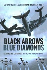 Black Arrows Blue Diamonds: Leading the Legendary RAF Flying Display Teams цена и информация | Книги по социальным наукам | pigu.lt