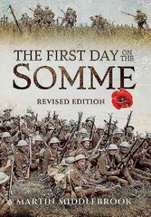First Day on the Somme: Revised Edition: Revised Edition Revised edition цена и информация | Исторические книги | pigu.lt