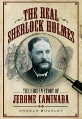 Real Sherlock Holmes: The Hidden story of Jerome Caminada цена и информация | Биографии, автобиогафии, мемуары | pigu.lt