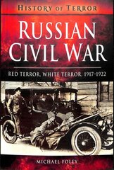 Russian civil war: red terror, white terror, 1917-1922 kaina ir informacija | Istorinės knygos | pigu.lt