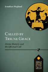 Called by Triune Grace: Divine Rhetoric And The Effectual Call цена и информация | Духовная литература | pigu.lt