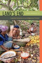Land's End: Capitalist Relations on an Indigenous Frontier kaina ir informacija | Enciklopedijos ir žinynai | pigu.lt