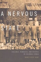 Nervous state: violence, remedies, and reverie in colonial Congo kaina ir informacija | Istorinės knygos | pigu.lt