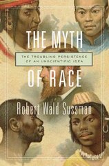 Myth of race: the troubling persistence of an unscientific idea kaina ir informacija | Socialinių mokslų knygos | pigu.lt