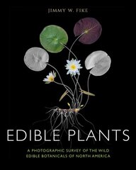 Edible Plants: A Photographic Survey of the Wild Edible Botanicals of North America цена и информация | Книги по фотографии | pigu.lt