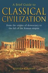 Brief Guide to Classical Civilization цена и информация | Исторические книги | pigu.lt