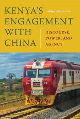 Kenya's Engagement with China: Discourse, Power, and Agency kaina ir informacija | Socialinių mokslų knygos | pigu.lt