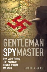 Gentleman Spymaster: How Lt. Col. Tommy 'Tar' Robertson Double-crossed the Nazis kaina ir informacija | Istorinės knygos | pigu.lt
