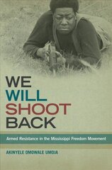 We Will Shoot Back: Armed Resistance in the Mississippi Freedom Movement kaina ir informacija | Istorinės knygos | pigu.lt