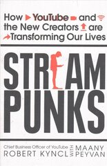 Streampunks: How YouTube and the New Creators are Transforming Our Lives цена и информация | Книги по экономике | pigu.lt