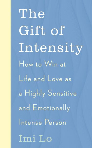 Gift of Intensity: How to Win at Life and Love as a Highly Sensitive and Emotionally Intense Person kaina ir informacija | Saviugdos knygos | pigu.lt