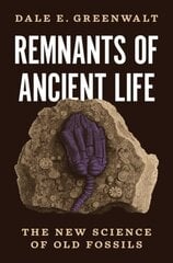 Remnants of Ancient Life: The New Science of Old Fossils цена и информация | Книги по социальным наукам | pigu.lt