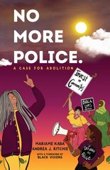 No More Police: A Case for Abolition kaina ir informacija | Socialinių mokslų knygos | pigu.lt