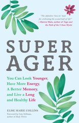 Super Ager: You Can Look Younger, Have More Energy, a Better Memory, and Live a Long and Healthy Life kaina ir informacija | Saviugdos knygos | pigu.lt