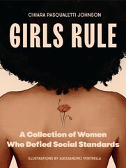 Girls Rule: A Collection of Women Who Defied Social Standards цена и информация | Книги для подростков и молодежи | pigu.lt