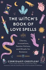 Witch's Book of Love Spells: Charms, Invocations, Passion Potions, and Rituals for Romance (Love Spells, Moon Spells, Religion, New Age, Spirituality, Astrology) цена и информация | Самоучители | pigu.lt