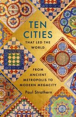 Ten Cities that Led the World: From Ancient Metropolis to Modern Megacity цена и информация | Исторические книги | pigu.lt