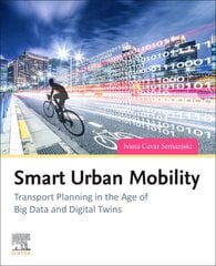 Smart Urban Mobility: Transport Planning in the Age of Big Data and Digital Twins kaina ir informacija | Socialinių mokslų knygos | pigu.lt