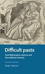 Difficult Pasts: Post-Reformation Memory and the Medieval Romance kaina ir informacija | Istorinės knygos | pigu.lt