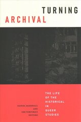 Turning Archival: The Life of the Historical in Queer Studies kaina ir informacija | Istorinės knygos | pigu.lt