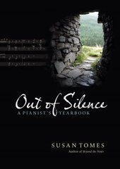 Out of Silence: A Pianist's Yearbook kaina ir informacija | Knygos apie meną | pigu.lt