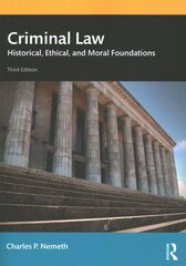 Criminal Law: Historical, Ethical, and Moral Foundations 3rd edition цена и информация | Исторические книги | pigu.lt