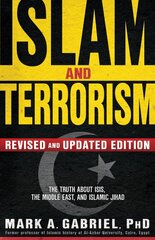 Islam And Terrorism (Revised And Updated Edition): The Truth about Isis, the Middle East and Islamic Jihad Revised, Updated ed. цена и информация | Духовная литература | pigu.lt