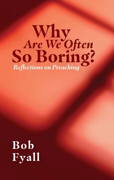 Why Are We Often So Boring?: Reflections on Preaching цена и информация | Dvasinės knygos | pigu.lt