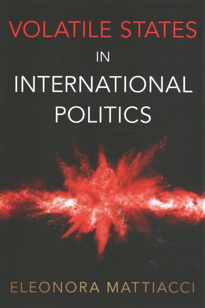 Volatile States in International Politics цена и информация | Socialinių mokslų knygos | pigu.lt