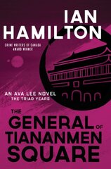 General of Tiananmen Square: An Ava Lee Novel: The Triad Years цена и информация | Fantastinės, mistinės knygos | pigu.lt