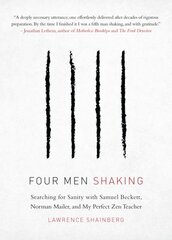 Four men, shaking: searching for sanity with Samuel Beckett, Norman Mailer, and my perfect Zen teacher kaina ir informacija | Biografijos, autobiografijos, memuarai | pigu.lt