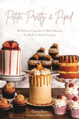 Petite, Pretty & Piped: 60 Delicate Cupcakes and Mini Cakes to Satisfy Every Sweet Craving цена и информация | Книги рецептов | pigu.lt