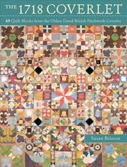 1718 coverlet: 69 quilt blocks from the oldest dated British patchwork coverlet kaina ir informacija | Knygos apie sveiką gyvenseną ir mitybą | pigu.lt