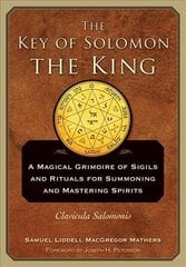 Key of Solomon the King: A Magical Grimoire of Sigils and Rituals for Summoning and Mastering Spirits Clavicula Salomonis kaina ir informacija | Saviugdos knygos | pigu.lt